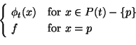 \begin{displaymath}\begin{cases}
\ \phi_t(x) & \text{for $x \in P(t)-\{p\}$}\\
\ f & \text{for $x=p$}
\end{cases}\end{displaymath}